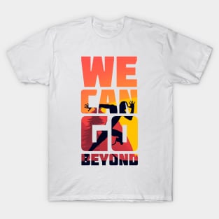 WE CAN GO BEYOND T-Shirt